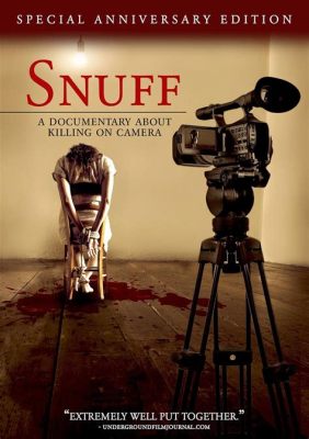 What is a Snuff Movie: Exploring the Dark Side of Cinema and Its Cultural Implications